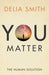 You Matter: The Human Solution by Delia Smith Extended Range Mensch Publishing