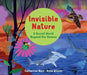 Invisible Nature: A Secret World Beyond our Senses by Catherine Barr Extended Range Otter-Barry Books Ltd