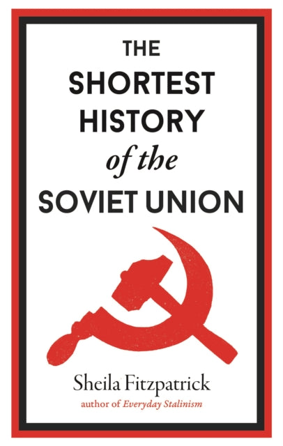 The Shortest History of the Soviet Union by Sheila Fitzpatrick Extended Range Old Street Publishing