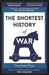 The Shortest History of War by Gwynne Dyer Extended Range Old Street Publishing