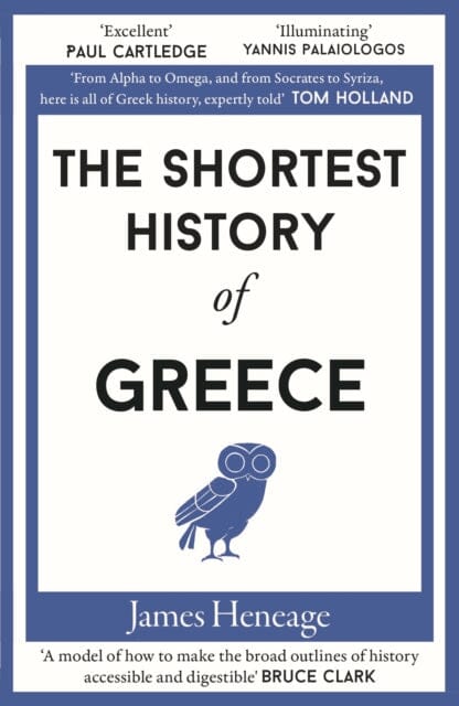The Shortest History of Greece by James Heneage Extended Range Old Street Publishing