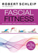 Fascial Fitness: Practical Exercises to Stay Flexible, Active and Pain Free in Just 20 Minutes a Week by Robert Schleip Extended Range Lotus Publishing