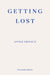 Getting Lost - WINNER OF THE 2022 NOBEL PRIZE IN LITERATURE by Annie Ernaux Extended Range Fitzcarraldo Editions