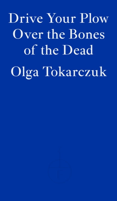 Drive your Plow over the Bones of the Dead by Olga Tokarczuk Extended Range Fitzcarraldo Editions