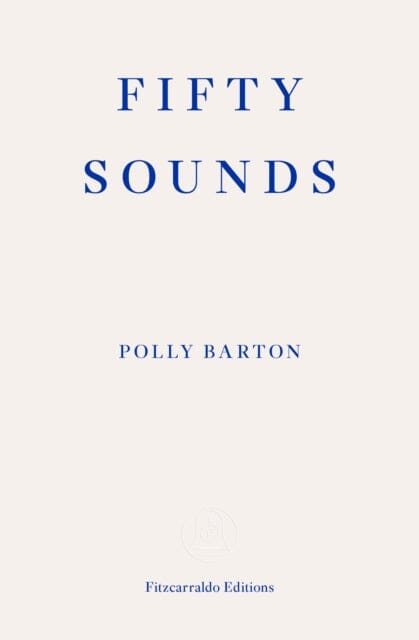 Fifty Sounds by Polly Barton Extended Range Fitzcarraldo Editions
