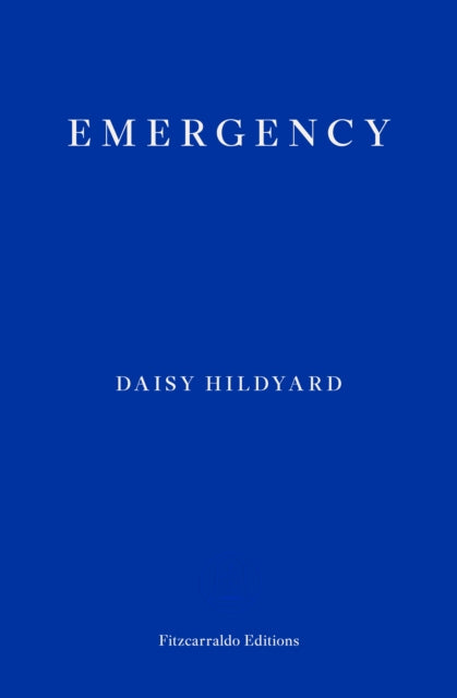 Emergency by Daisy Hildyard Extended Range Fitzcarraldo Editions
