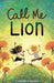 Call Me Lion Extended Range Firefly Press Ltd