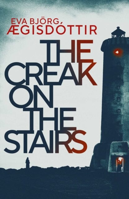 The Creak on the Stairs by Eva Bjorg AEgisdottir Extended Range Orenda Books
