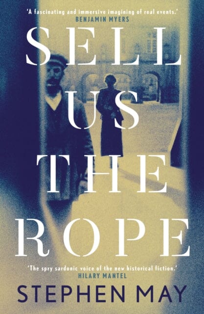 Sell Us the Rope by Stephen May Extended Range Sandstone Press Ltd