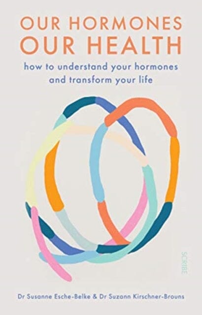 Our Hormones, Our Health by Dr. Susanne Esche-Belke Extended Range Scribe Publications