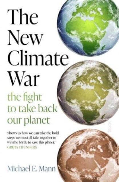 The New Climate War by Michael E. Mann Extended Range Scribe Publications