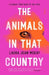 The Animals in That Country by Laura Jean McKay Extended Range Scribe Publications