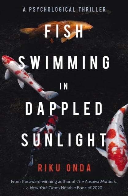 Fish Swimming in Dappled Sunlight by Riku Onda Extended Range Bitter Lemon Press