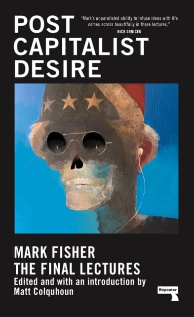 Postcapitalist Desire: The Final Lectures by Mark Fisher Extended Range Watkins Media Limited