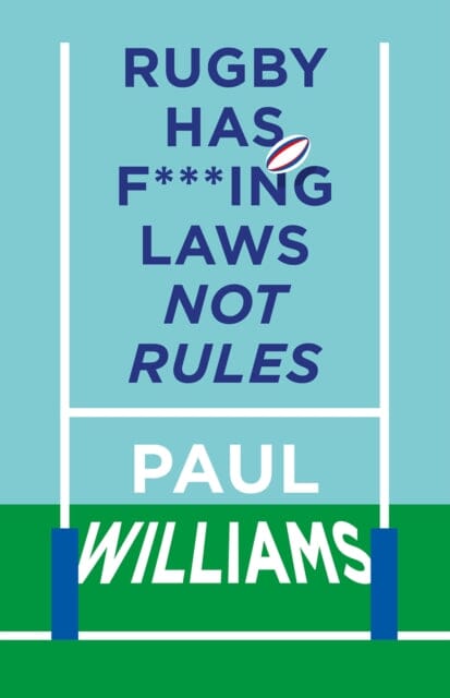 Rugby Has F***ing Laws, Not Rules by Paul Williams Extended Range Polaris Publishing Limited