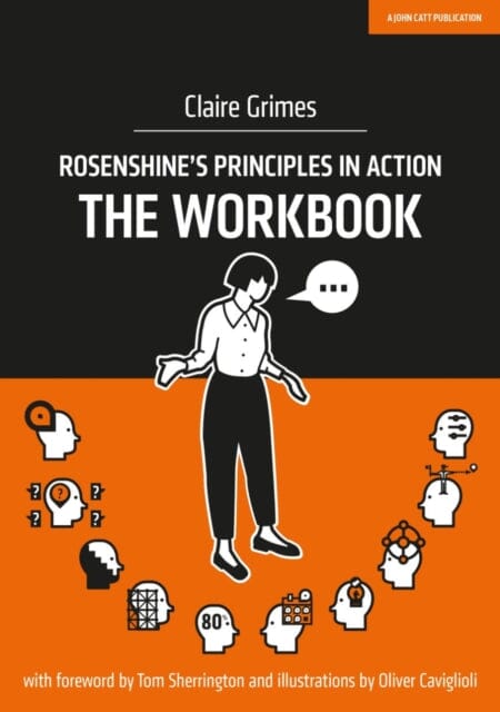 Rosenshine's Principles in Action - The Workbook by Claire Grimes Extended Range John Catt Educational Ltd