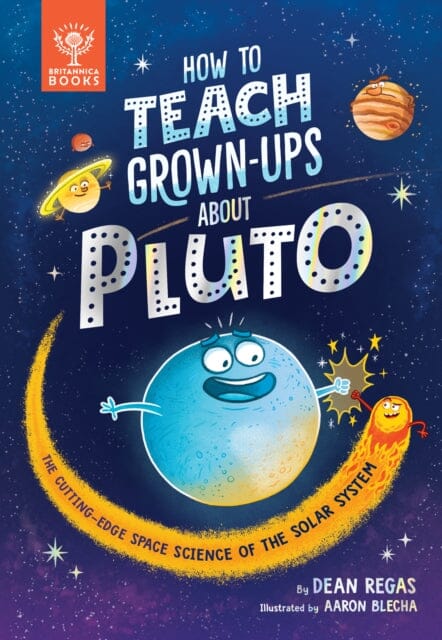 How to Teach Grown-Ups About Pluto by Dean Regas Extended Range What on Earth Publishing Ltd