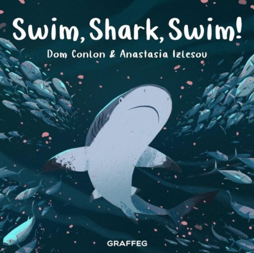 Swim, Shark, Swim! by Dom Conlon Extended Range Graffeg Limited
