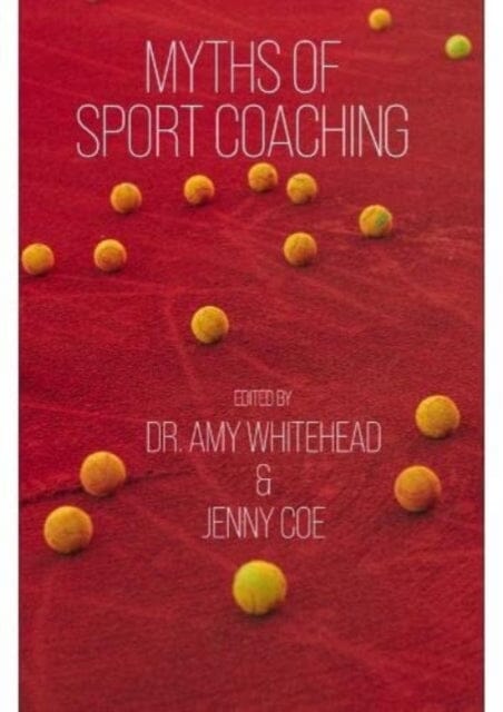 Myths of Sport Coaching by Amy Whitehead Extended Range Sequoia Books