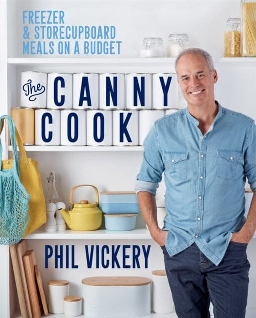 The Canny Cook: Freezer & storecupboard meals on a budget by Phil Vickery Extended Range Octopus Publishing Group