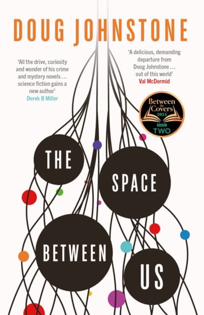 The Space Between Us : This year's most life-affirming, awe-inspiring read - Selected for BBC 2 Between the Covers 2023 Extended Range Orenda Books