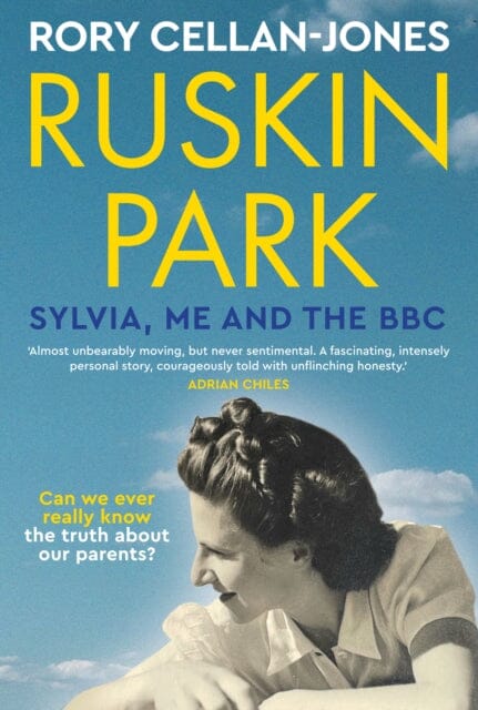 Ruskin Park : Sylvia, Me and the BBC by Rory Cellan-Jones Extended Range September Publishing