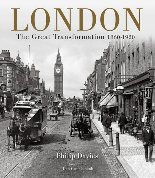 London: The Great Transformation 1860-1920 by Philip Davies Extended Range Atlantic Publishing Croxley Green