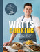 Watts Cooking : Deliciously simple recipes to inspire home cooks by Jon Watts Extended Range Meze Publishing