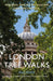 London Tree Walks: Arboreal Ambles Around the Green Metropolis by Paul Wood Extended Range Safe Haven Books