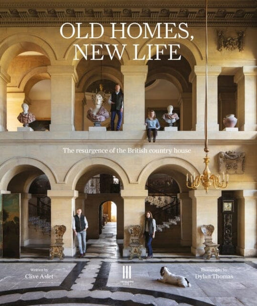 Old Homes, New Life: The resurgence of the British country house by Clive Aslet Extended Range Triglyph Books