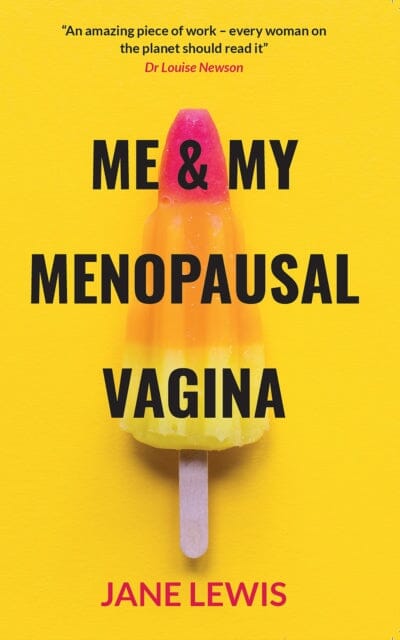 ME & MY MENOPAUSAL VAGINA: Living with Vaginal Atrophy by Jane Lewis Extended Range PAL Books