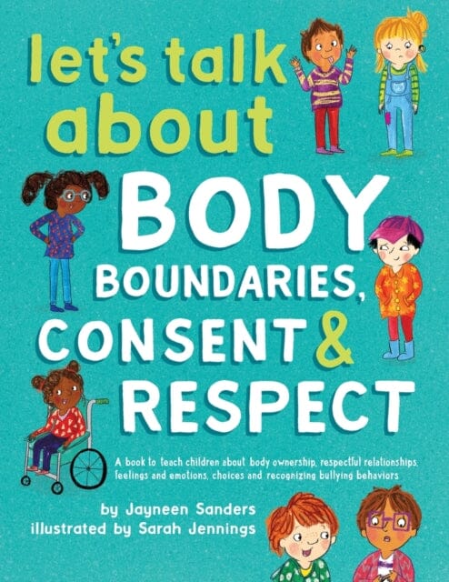 Let's Talk About Body Boundaries, Consent and Respect : Teach children about body ownership, respect, feelings, choices and recognizing bullying behaviors Extended Range Educate2empower Publishing