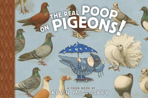 The Real Poop on Pigeons : TOON Level 1 by Kevin McCloskey Extended Range Raw Junior LLC