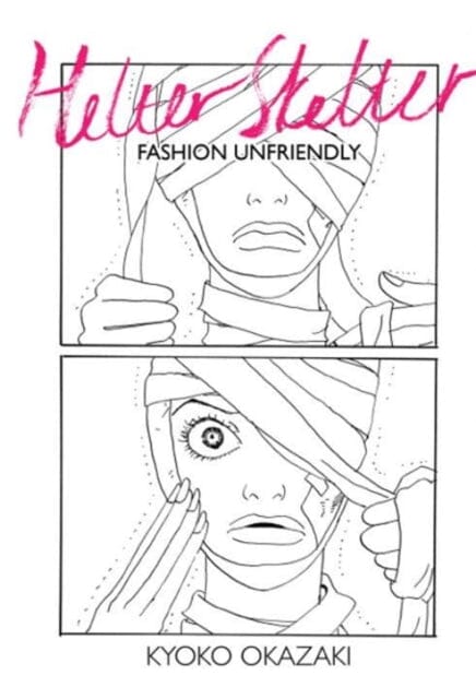Helter Skelter : Fashion Unfriendly by Kyoko Okazaki Extended Range Vertical, Inc.