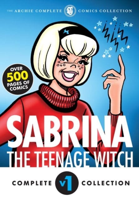 The Complete Sabrina The Teenage Witch : 1962-1965 by Archie Superstars Extended Range Archie Comic Publications