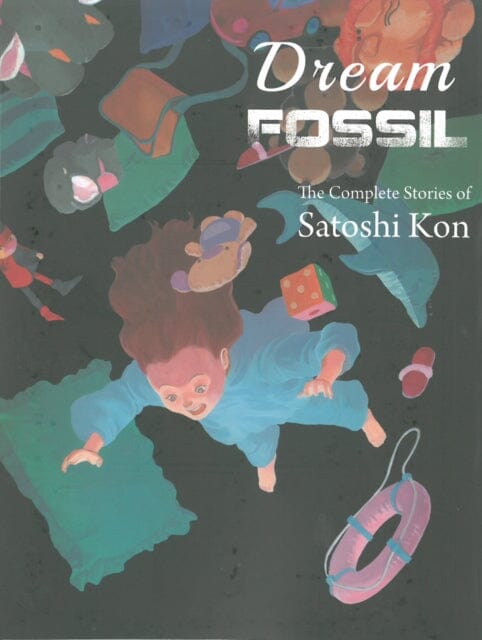 Dream Fossil : The Complete Stories of Satoshi Kon by Satoshi Kon Extended Range Vertical, Inc.