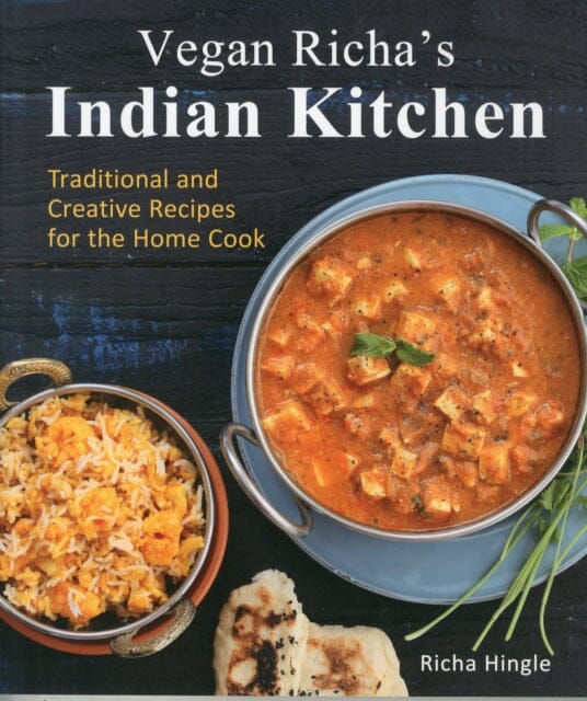 Vegan Richa's Indian Kitchen: Traditional and Creative Recipes for the Home Cook by Richa Hingle Extended Range Vegan Heritage Press