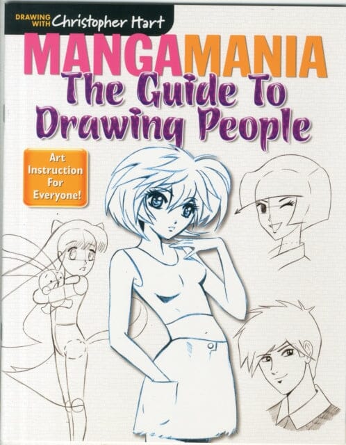 Mangamania : The Guide to Drawing People by Christopher Hart Extended Range Sixth & Spring Books
