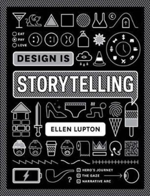 Design is Storytelling by Ellen Lupton Extended Range Cooper-Hewitt Museum