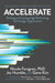 Accelerate: The Science of Lean Software and DevOps Building and Scaling High Performing Technology Organizations by PhD Forsgren Extended Range IT Revolution Press