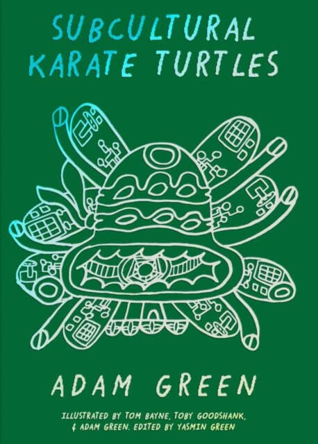 Adam Green: Subcultural Karate Turtles by Adam Green Extended Range Pioneer Works