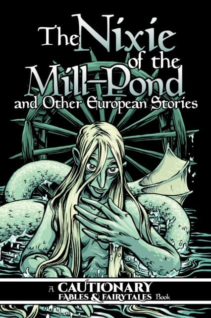 The Nixie of the Mill-Pond and Other European Stories by Kel McDonald Extended Range Iron Circus Comics