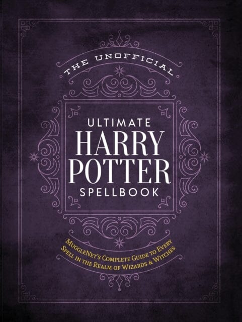 The Unofficial Ultimate Harry Potter Spellbook: A complete reference guide to every spell in the wizarding world by Media Lab Books Extended Range Media Lab Books
