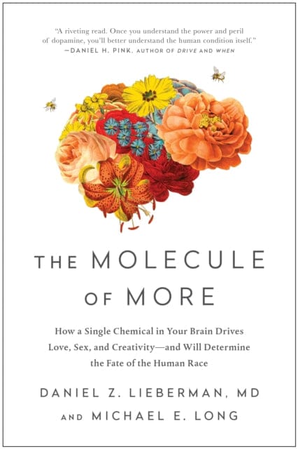 The Molecule of More : How a Single Chemical in Your Brain Drives Love, Sex, and Creativity--and Will Determine the Fate of the Human Race Extended Range BenBella Books