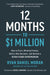 12 Months to $1 Million : How to Pick a Winning Product, Build a Real Business, and Become a Seven-Figure Entrepreneur Extended Range BenBella Books