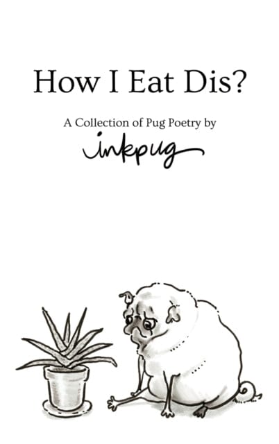 How I Eat Dis? : A Collection of Pug Poetry by Inkpug by Inkpug Extended Range Little Cup