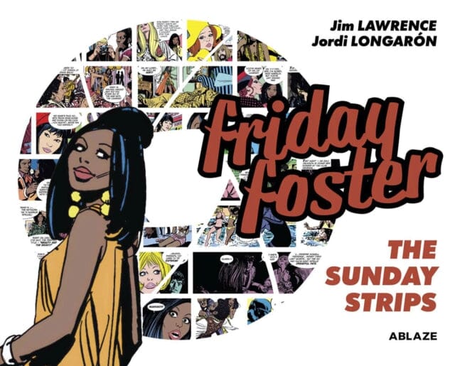 Friday Foster: The Sunday Strips by Jim Lawrence Extended Range Ablaze, LLC
