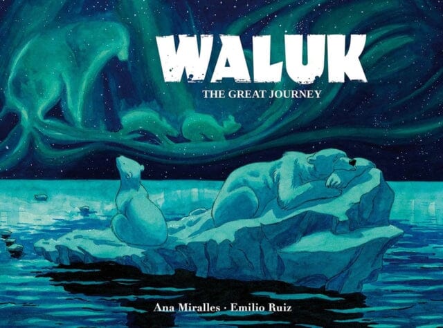 Waluk : The Great Journey by Ana Miralles Extended Range Magnetic Press