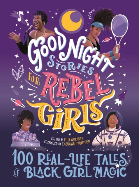 Good Night Stories for Rebel Girls: 100 Real-Life Tales of Black Girl Magic by Lilly Workneh Extended Range Rebel Girls Inc