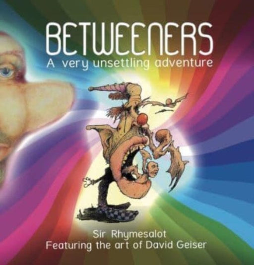 Betweeners : A Very Unsettling Adventure by Sir Rhymesalot Extended Range Imagine & Wonder